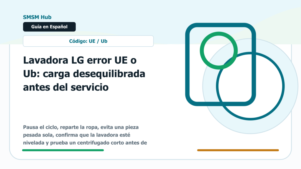 Lavadora LG error UE o Ub: carga desequilibrada antes del servicio
