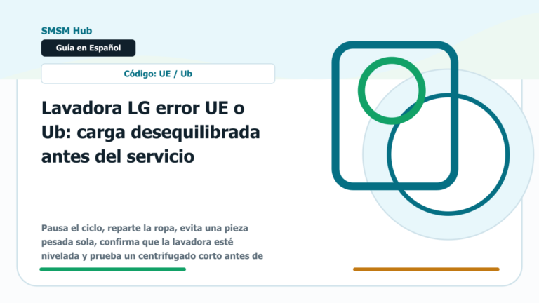 Lavadora LG error UE o Ub: carga desequilibrada antes del servicio