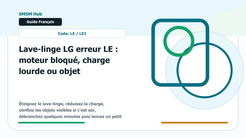 Lave-linge LG erreur LE : moteur bloqué, charge lourde ou objet - Lave-linge LG erreur LE