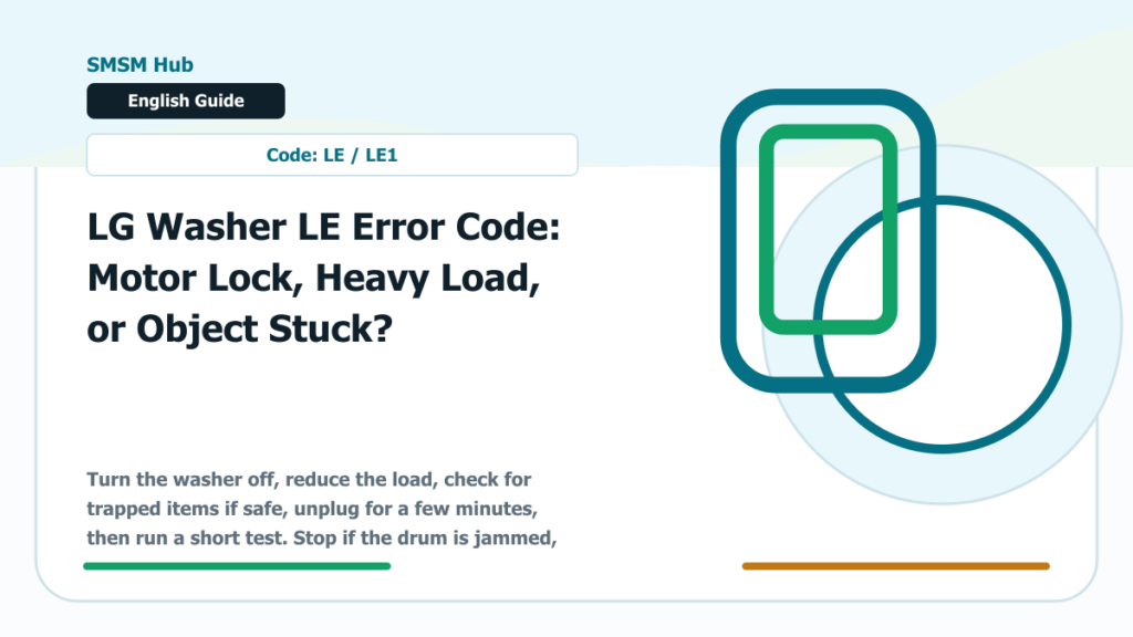 LG Washer LE Error Code: Motor Lock, Heavy Load, or Object Stuck? - LG washer LE error code