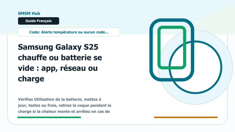 Samsung Galaxy S25 chauffe ou batterie se vide : app, réseau ou charge - Samsung Galaxy S25 chauffe batterie se vide